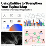 Using Entities to Strengthen Your Topical Map